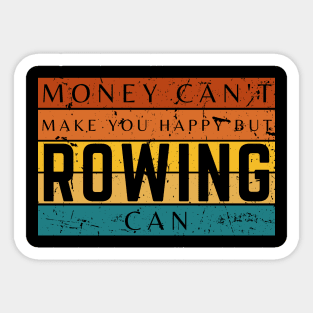 Money Can't Make You Happy But Rowing Can Sticker